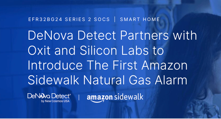 DeNova Detect Partners with Oxit and Silicon Labs to Introduce The First Amazon Sidewalk Natural Gas Alarm